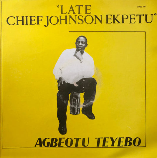 Agbeotu Teyebo : Late Chief Johnson Ekpetu (LP)