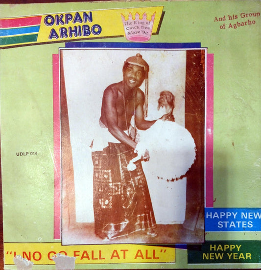 Okpan Arhibo & His Group Of Ewherhe Agbarho : I No Go Fall At All (LP)