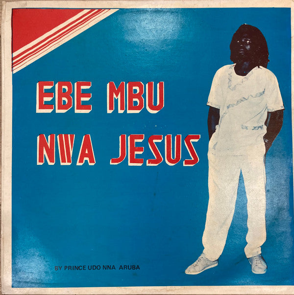 Prince Udo Nna Aruba : Ebe Mbu Nwa Jesus (LP)