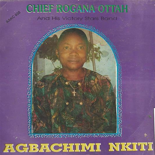 Chief Rogana Ottah And His Victory Stars Band : Agbachimi Nkiti (LP)