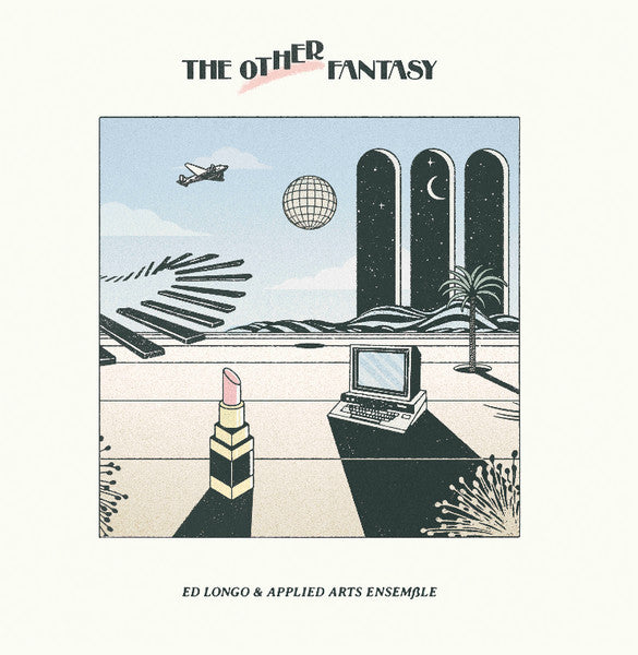 Ed Longo & the Applied Arts Ensemble - The Other Fantasy