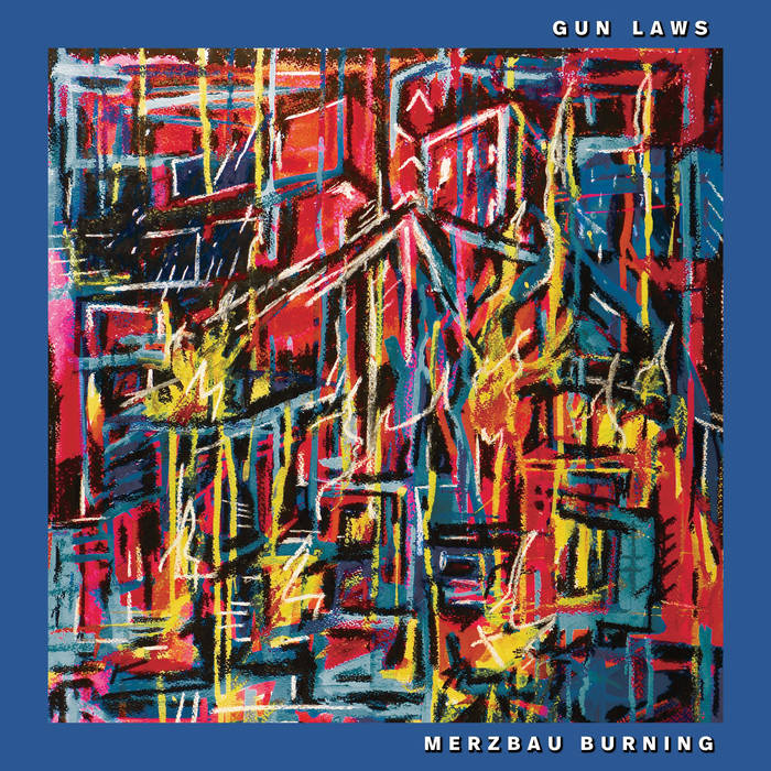 Gun Laws - Merzbau Burning