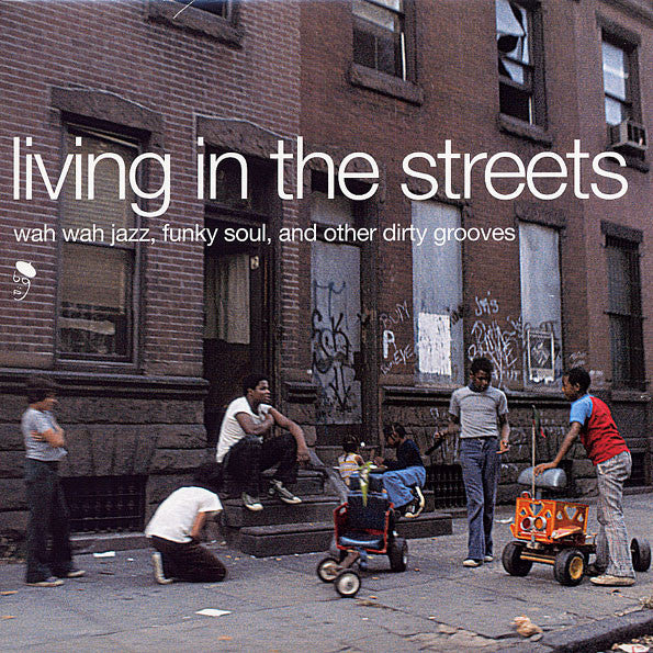 Various Artists - Living in the Streets: (Wah Wah Jazz, Funky Soul and Other Dirty Grooves)