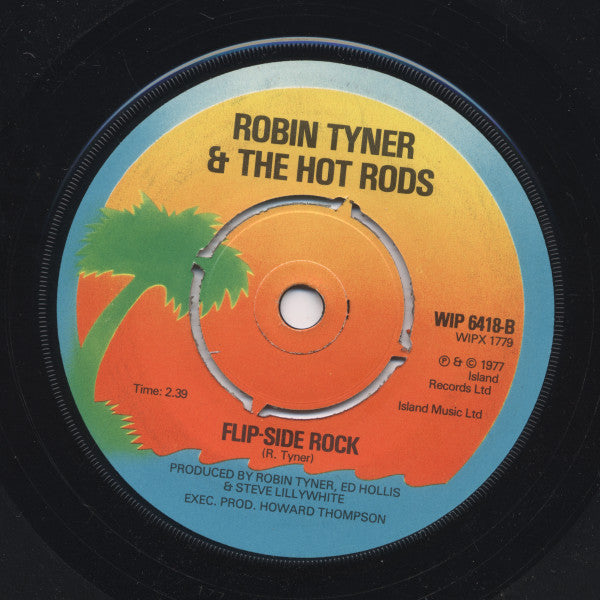 Robin Tyner* & The Hot Rods* : Till The Night Is Gone (Let's Rock) / Flipside Rock (7", Single)