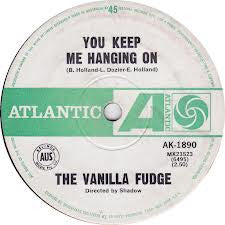 The Vanilla Fudge* : You Keep Me Hanging On (7", Single)
