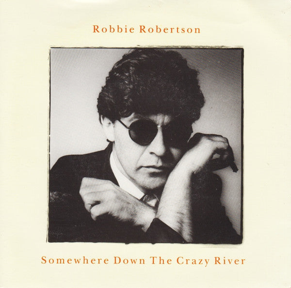 Robbie Robertson : Somewhere Down The Crazy River (7", Single)