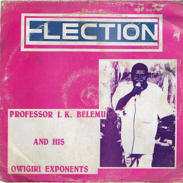 Professor I.K. Belemu and his Owigiri Exponents : Election (LP, Album)