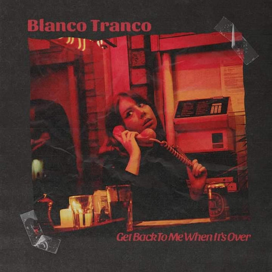 Blanco Tranco - Get Back to Me When It's Over