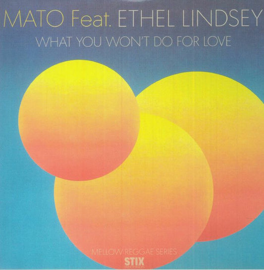 Mato feat. Ethel Lindsey - What You Won't Do For Love 7"