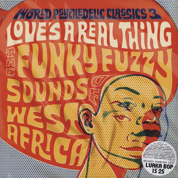 Various Artists - World Psychedelic Classics 3: Love's a Real Thing (The Funky Fuzzy Sounds of West Africa)