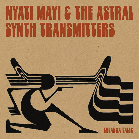 Nyati Mayi & the Astral Synth Transmitters - Lulanga Tales