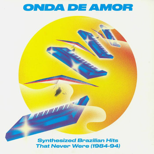 Various Artists - Onda De Amor: Synthesized Brazilian Hits That Never Were (1984-94)